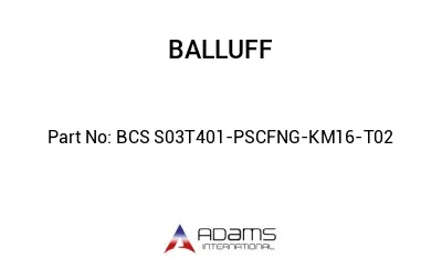 BCS S03T401-PSCFNG-KM16-T02									