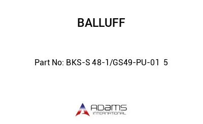 BKS-S 48-1/GS49-PU-01	5								