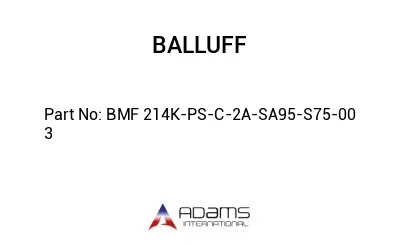 BMF 214K-PS-C-2A-SA95-S75-00	3								