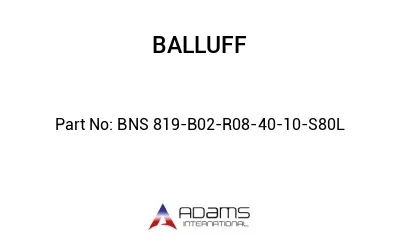 BNS 819-B02-R08-40-10-S80L									