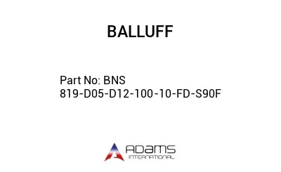 BNS 819-D05-D12-100-10-FD-S90F									